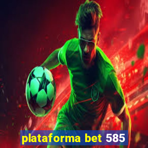 plataforma bet 585